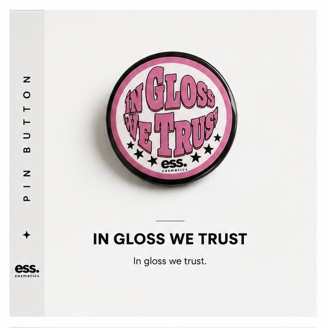 In Gloss We Trust Pin Button