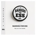 Baddies For Ess Pin Button